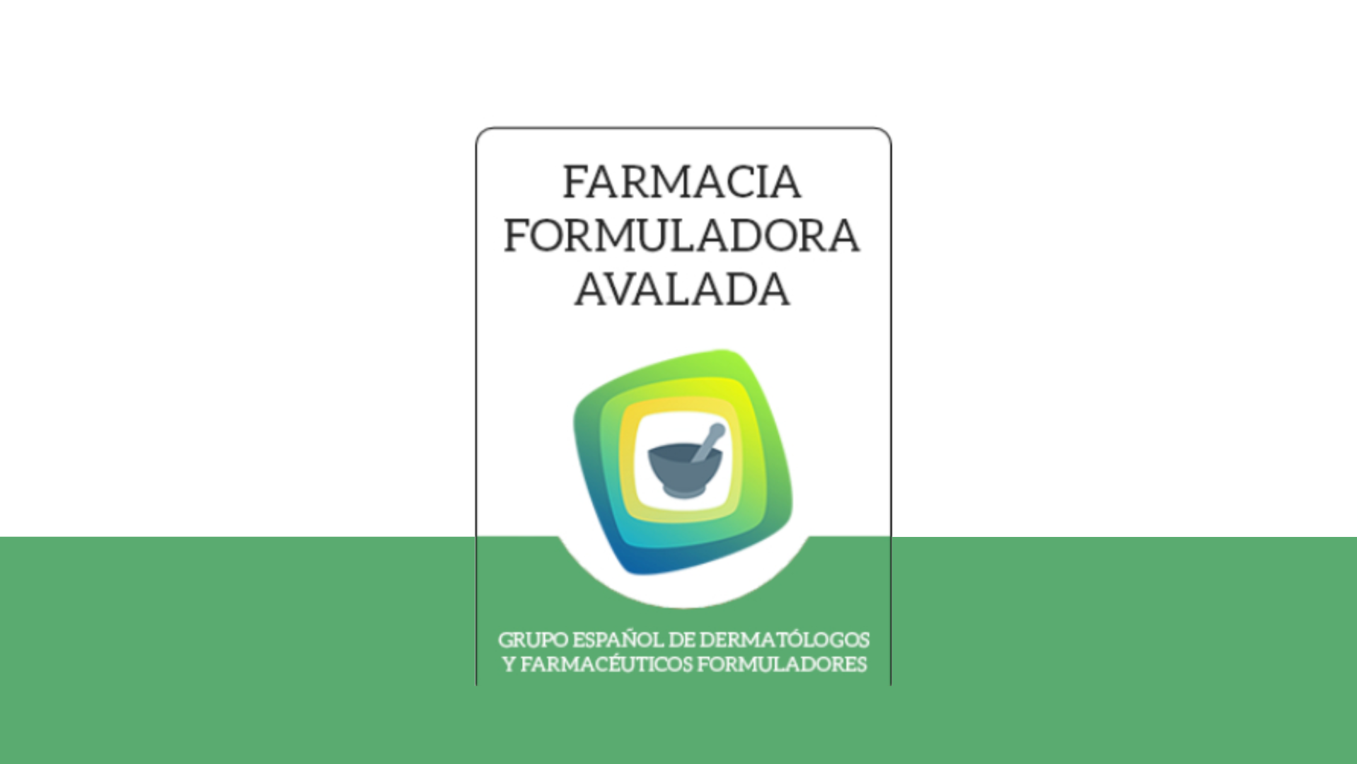 Farmacia Formuladora Avalada por el Grupo Español de Dermatólogos y Farmacéuticos Formuladores
